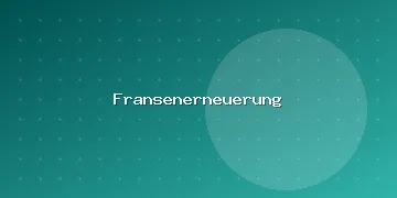 Fransenerneuerung